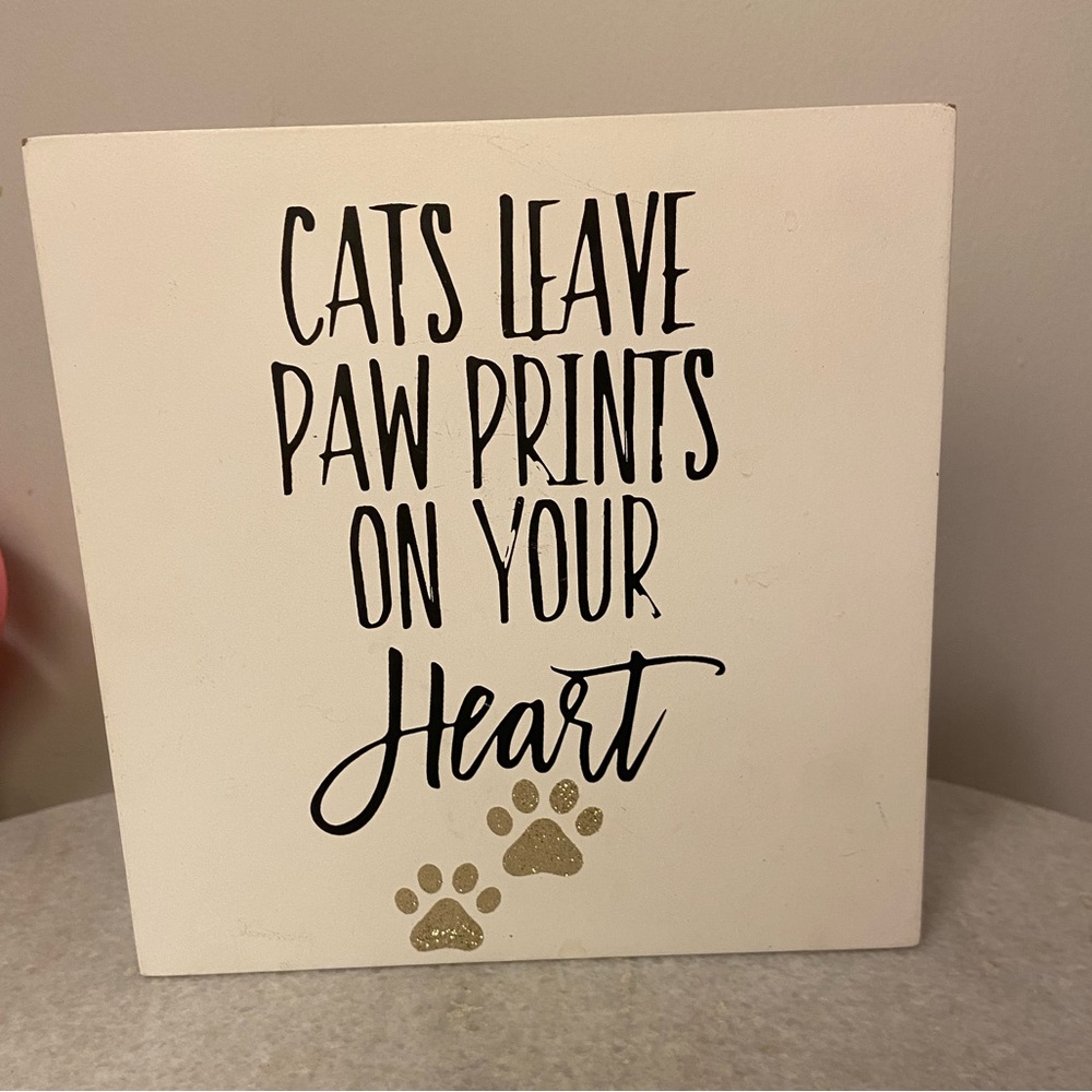 Cats Leave Paw Prints On Your Heart Decorative Sign